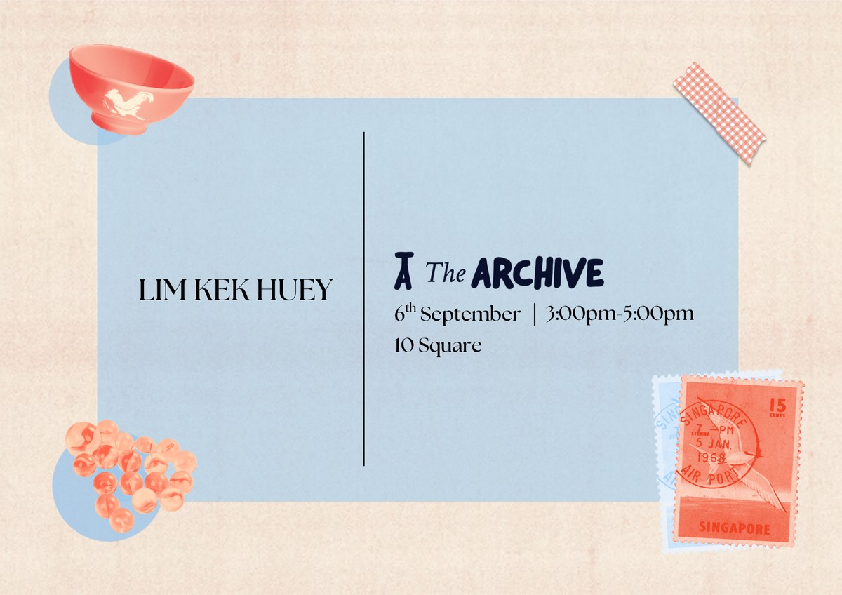 The Archive e-ticket for Lim Kek Huey — 6 September, 3:00pm–5:00pm at 10 Square